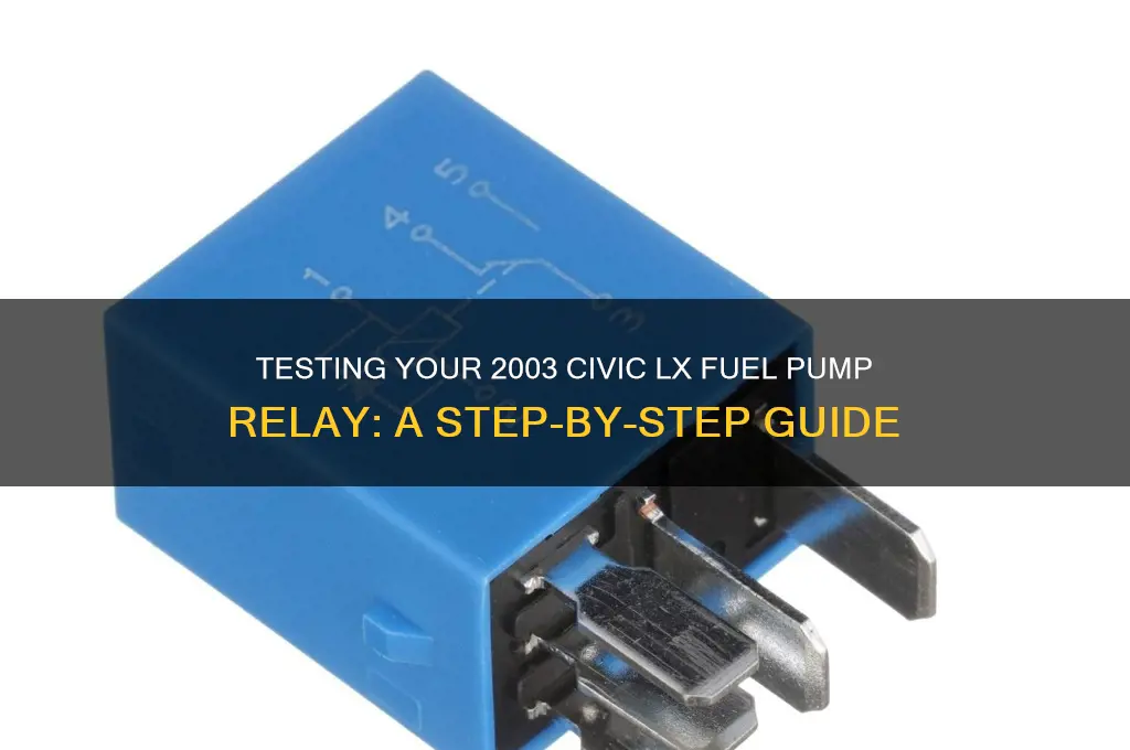 how to test 2003 civic lx fuel pump relay