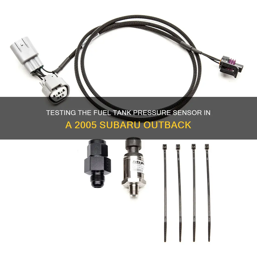 how to test 2005 subaru outback fuel tank pressure sensor