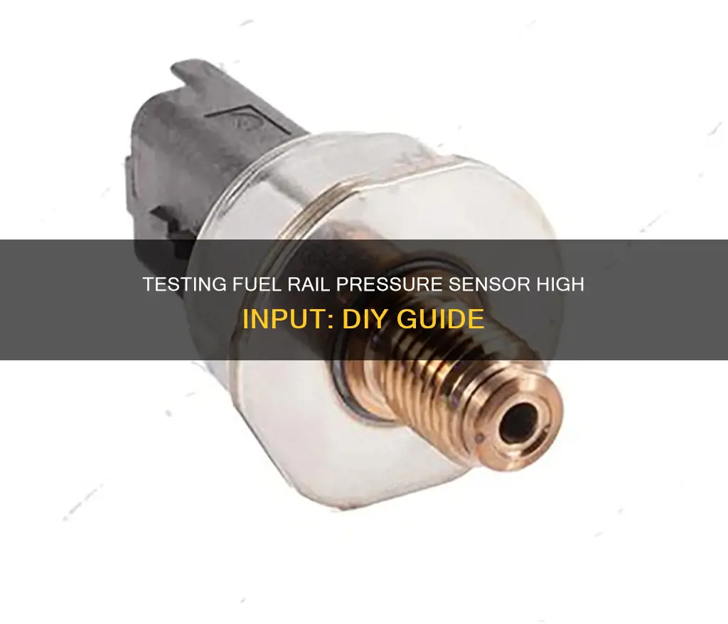 how to test a fuel rail pressure sensor high input