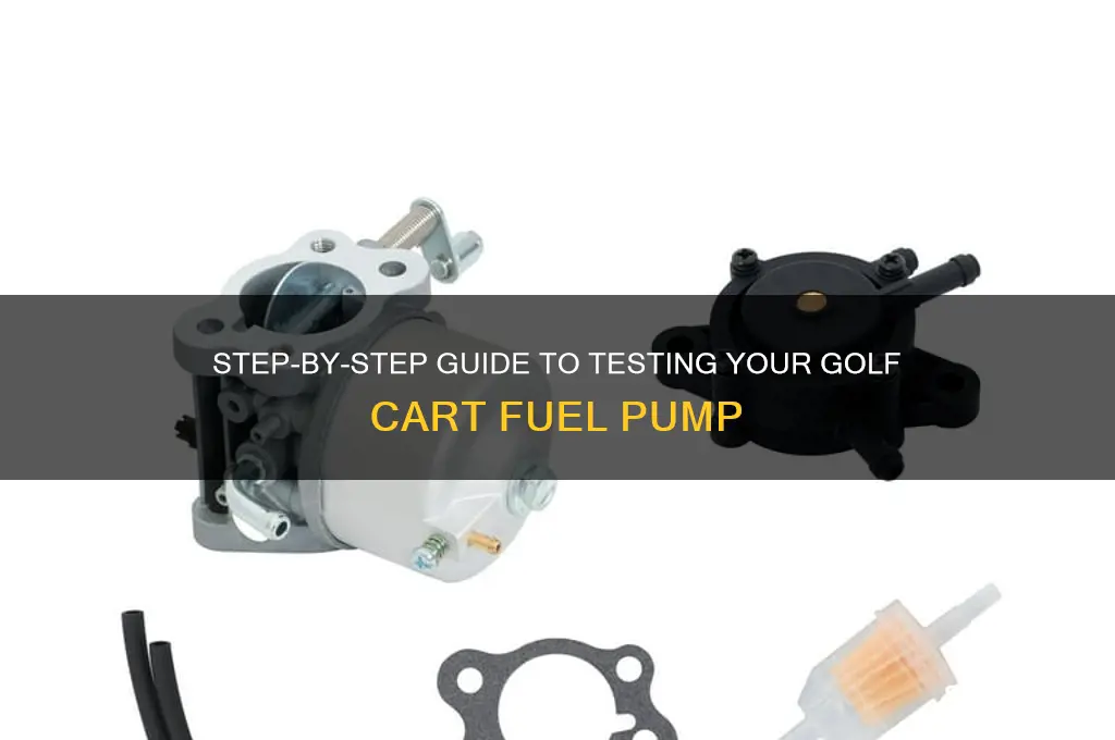 how to test a golf cart fuel pump