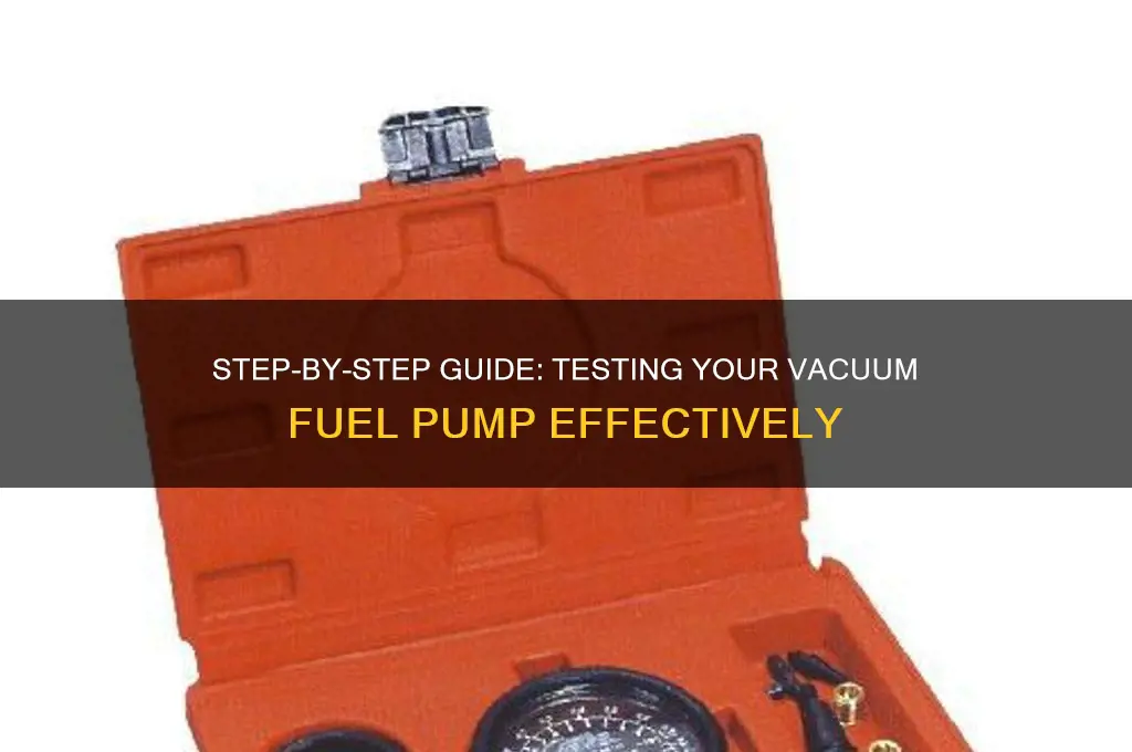 how to test a vacuum fuel pump