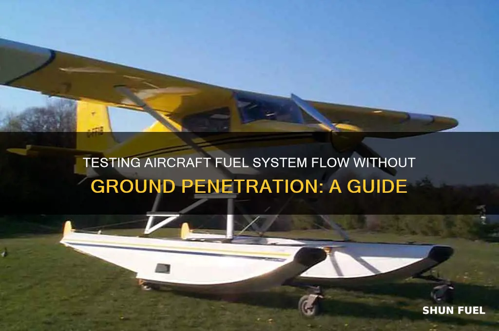 how to test aircraft fuel system flow can