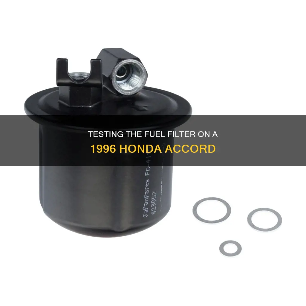 how to test fuel filter on 1996 hoinda accord