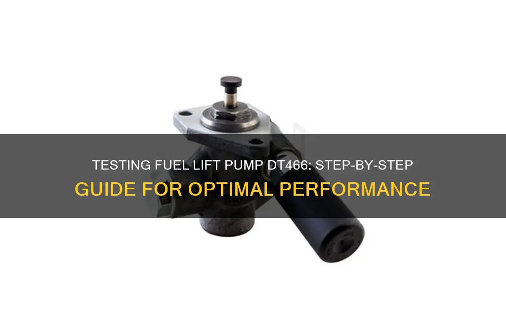 how to test fuel lift pump dt466