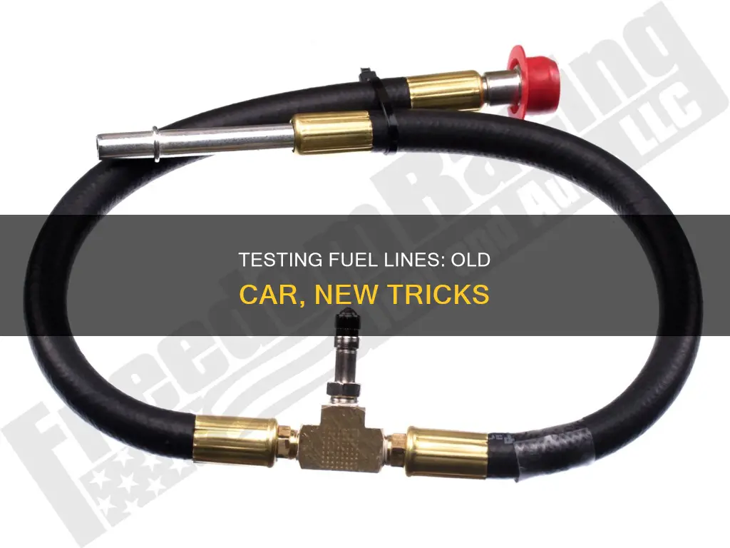 how to test fuel line old car