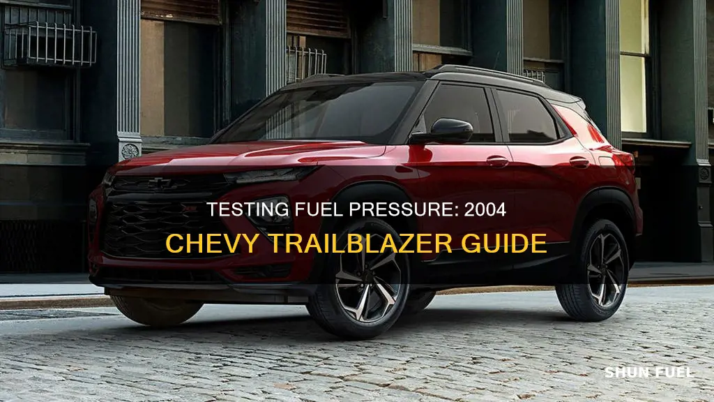 how to test fuel pressure 2004 chevy trailblazer