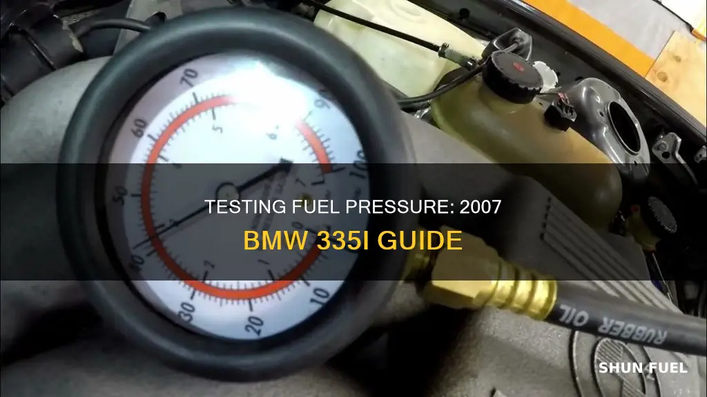 how to test fuel pressure on 2007 bmw 335i