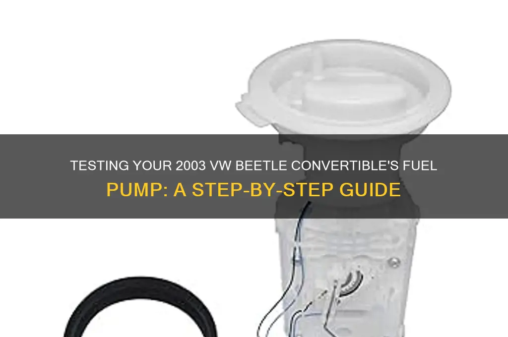 how to test fuel pump 2003 vw beetle convertible