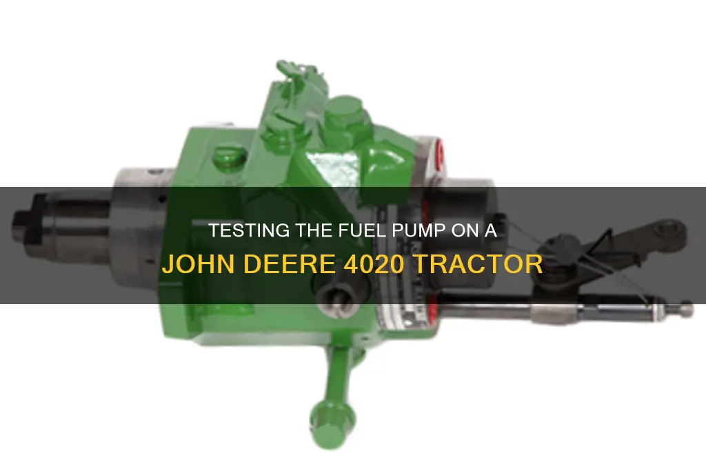how to test fuel pump 4020 john deere