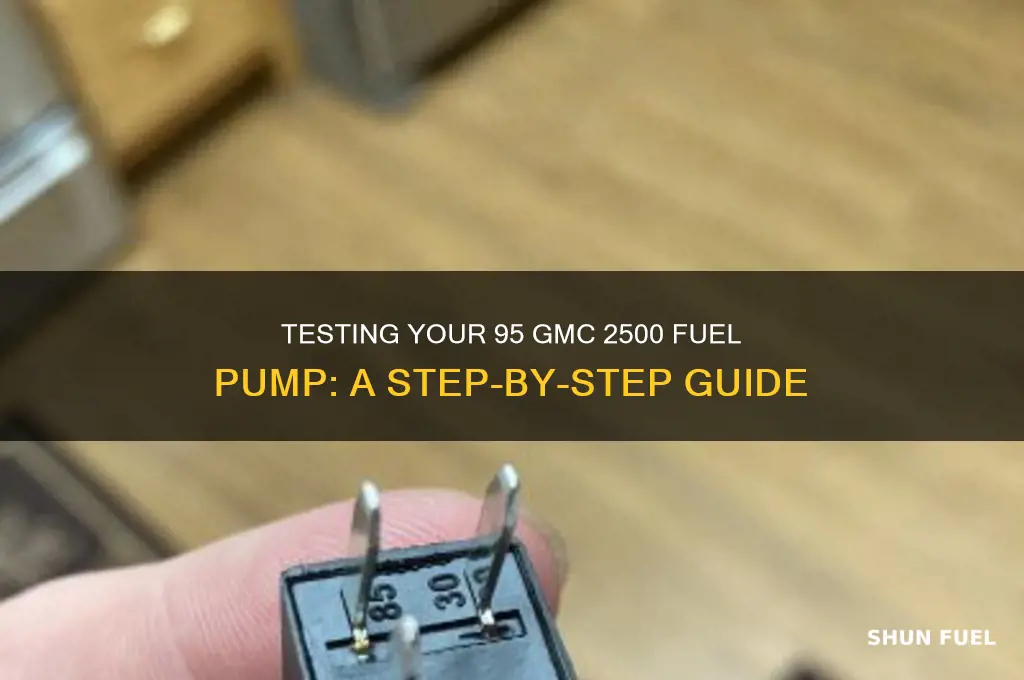 how to test fuel pump 95 gmc 2500