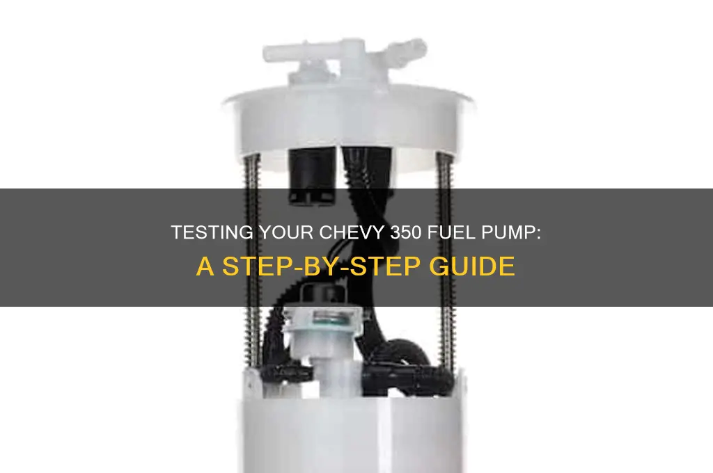 how to test fuel pump chevy 350