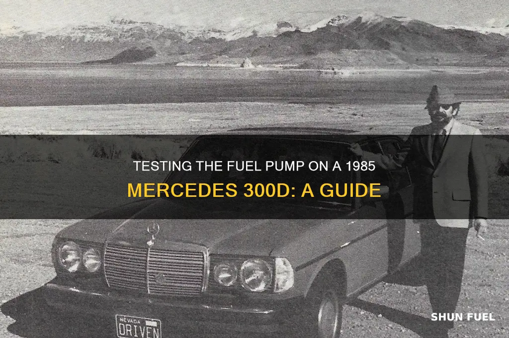how to test fuel pump mercedes 300d 1985