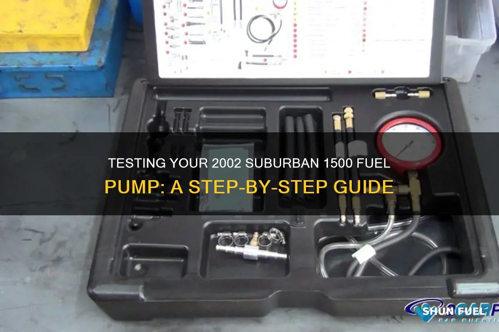 how to test fuel pump on 2002 suburban 1500