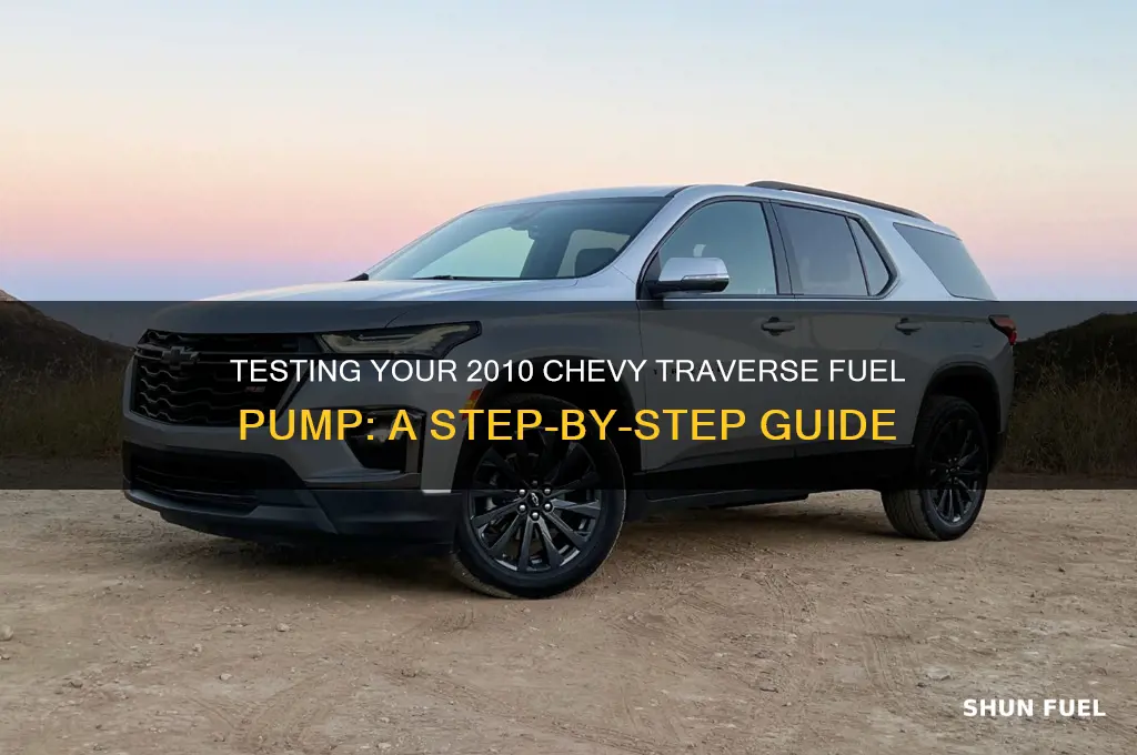 how to test fuel pump on a 2010 chevy traverse