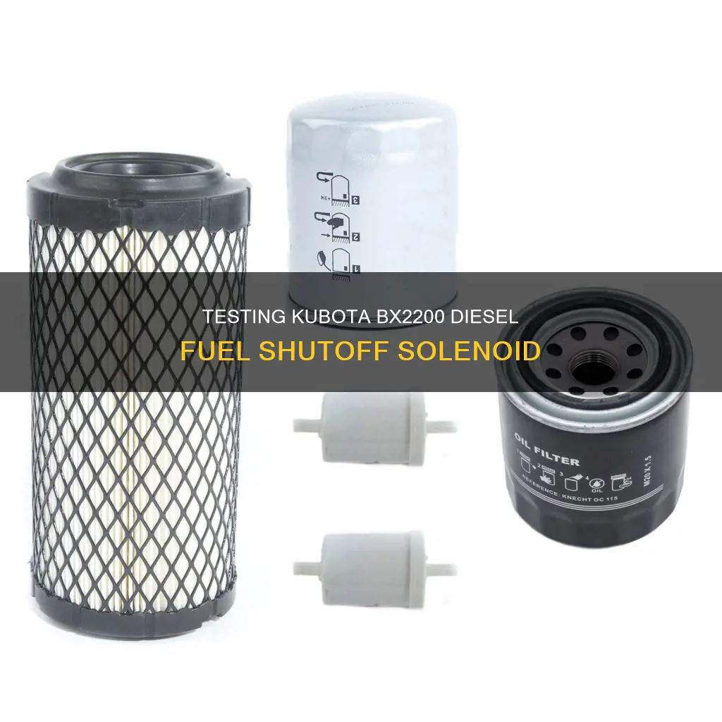 how to test fuel shut off solenoid kubota bx2200 diesel