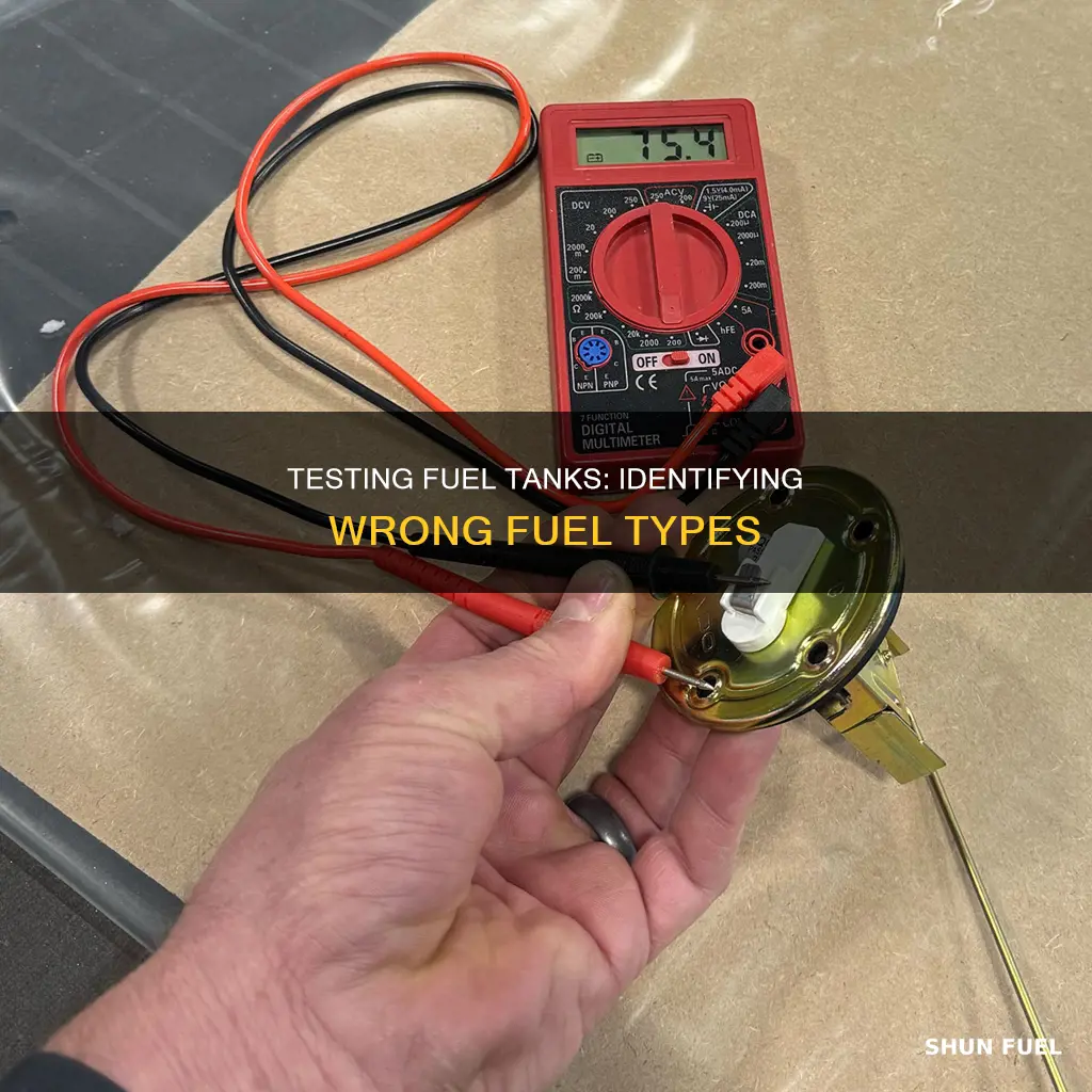 how to test fuel tank for wrong type of fuel
