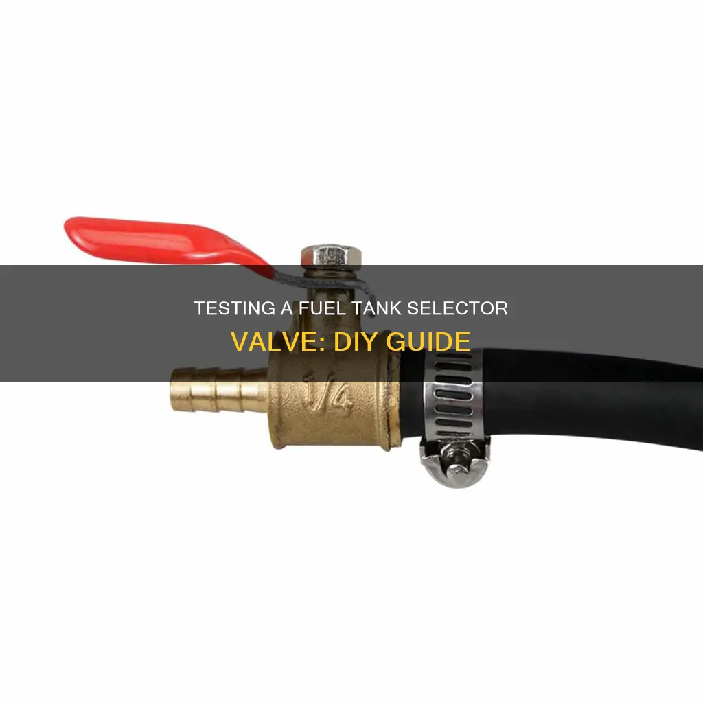 how to test fuel tank selector valve
