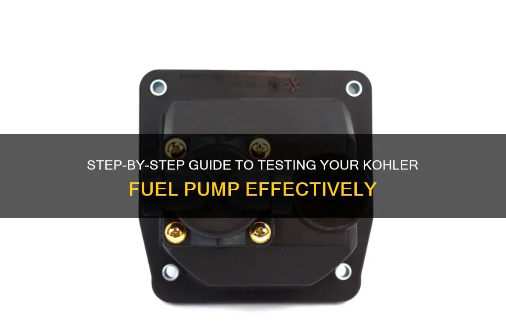 how to test kohler fuel pump