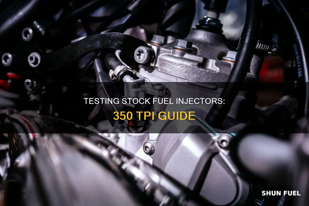 how to test stock fuel injectors 350 tpi