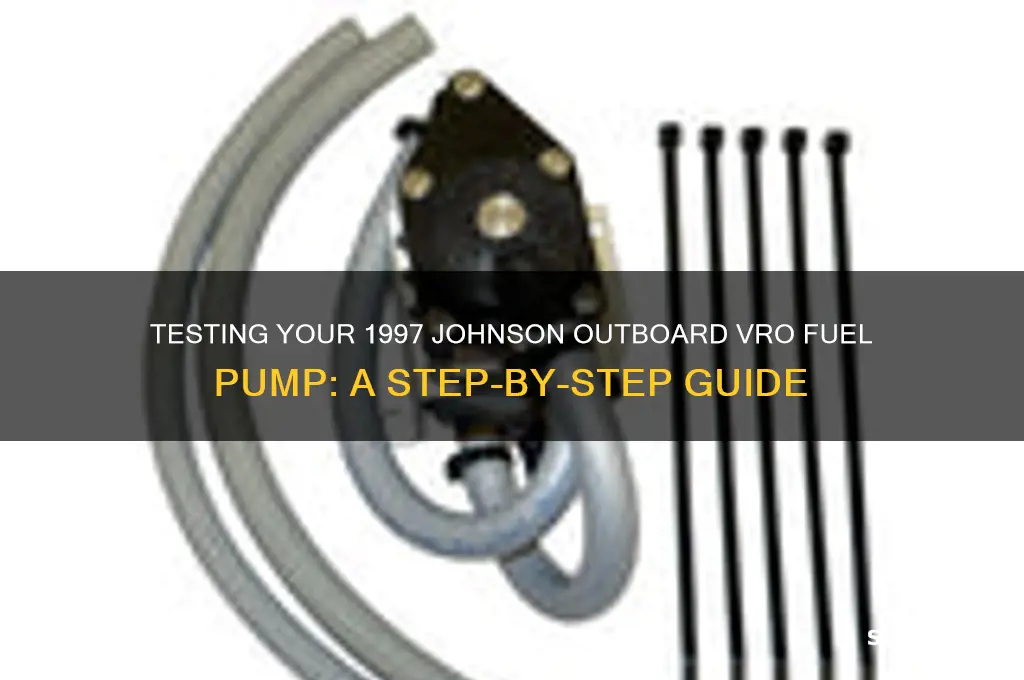 how to test vro fuel pump on 1997 johnson outboard