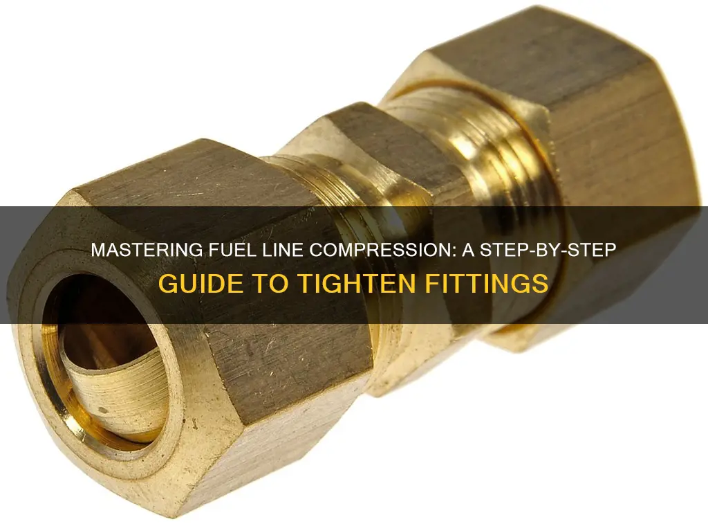 how to tighten compression fitting for fuel line