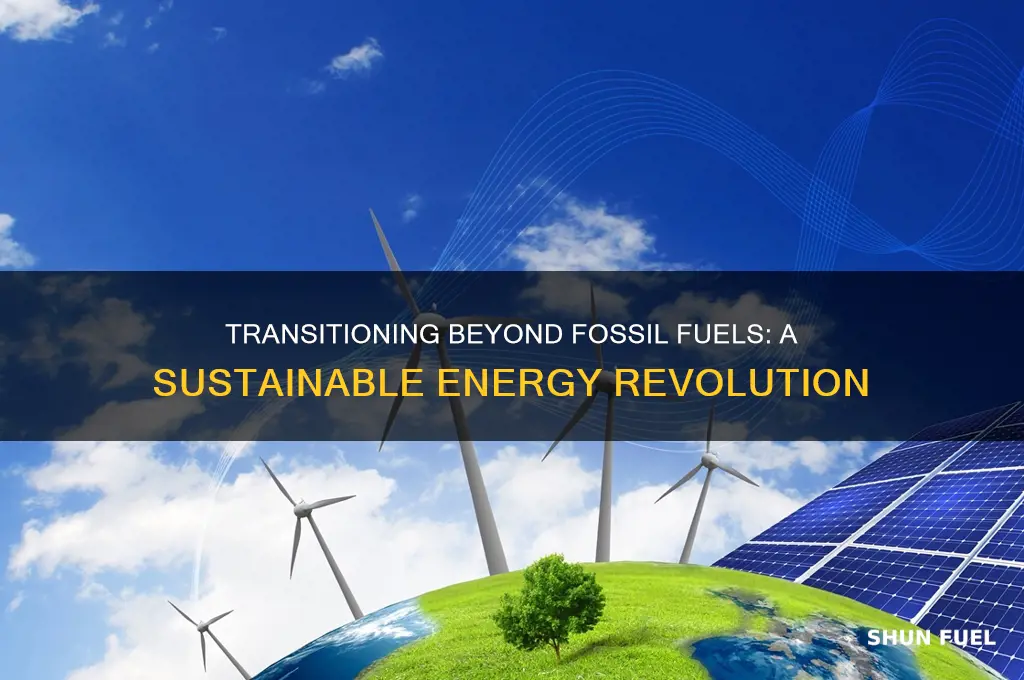how to transition away from fossil fuels