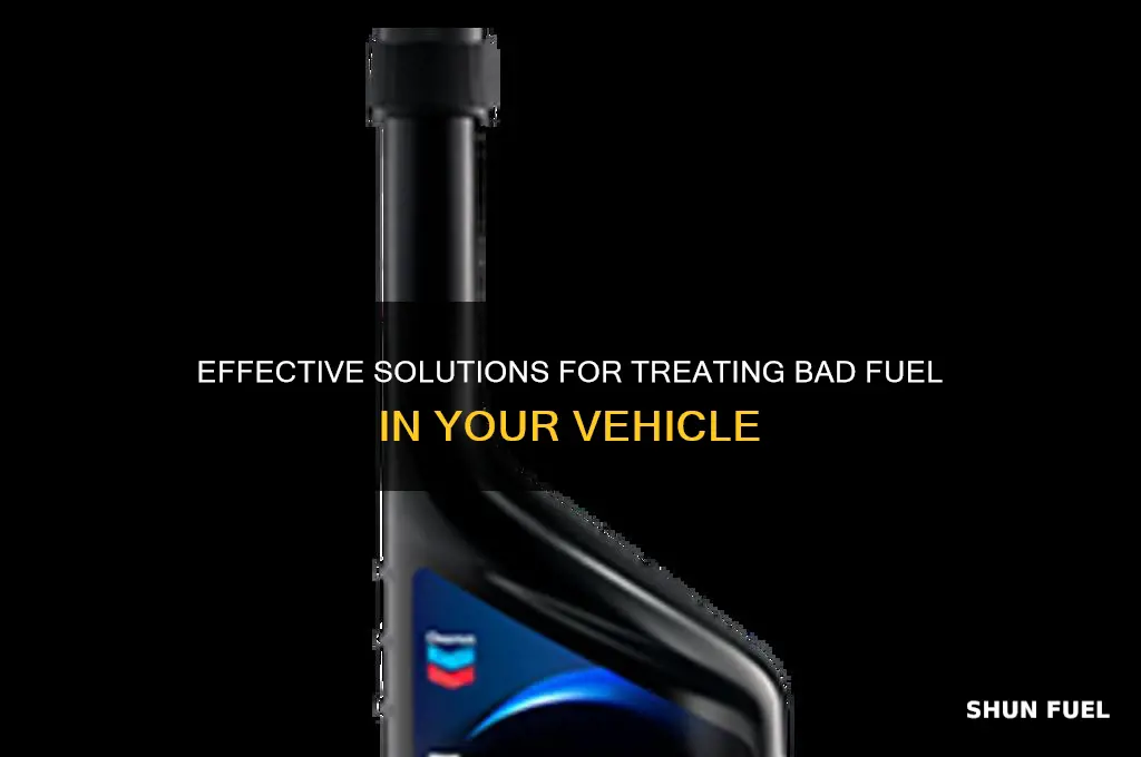 how to treat bad fuel