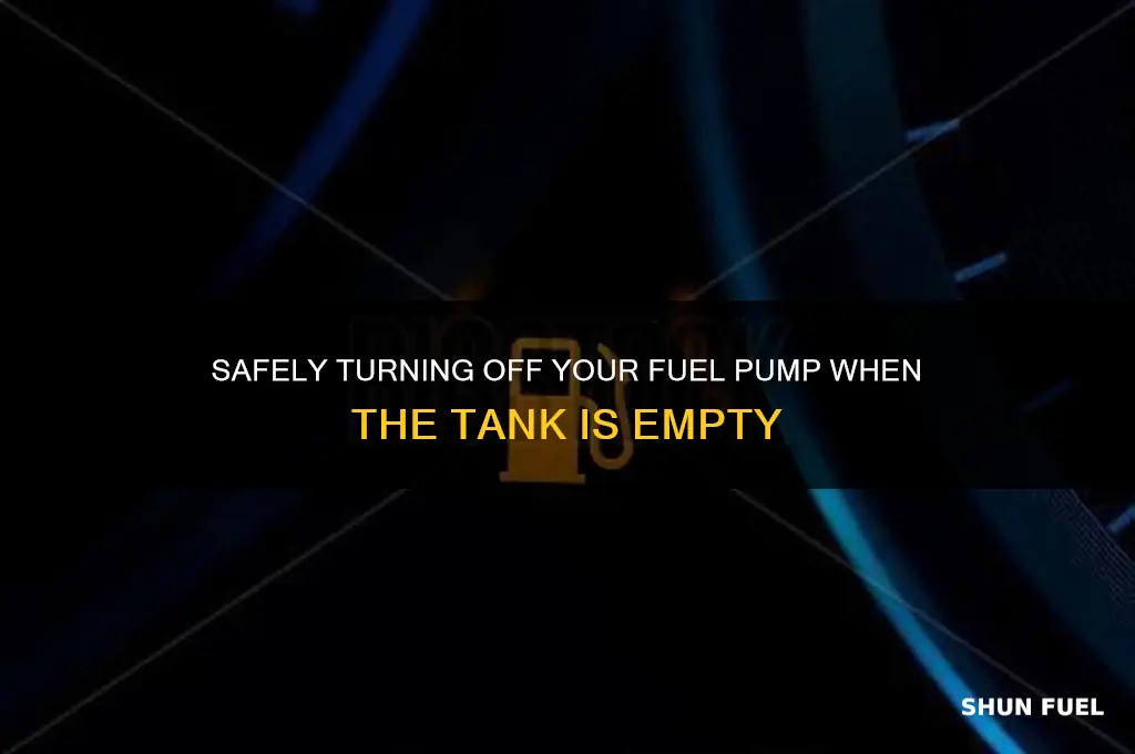 how to turn fuel pump off when empty
