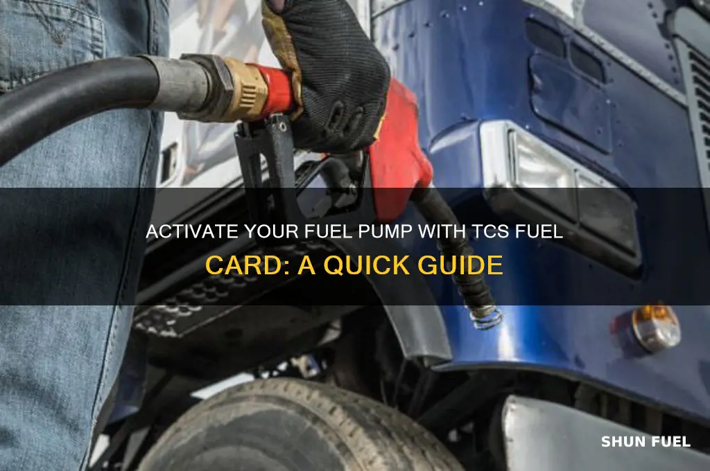 how to turn on fuel pump using tcs fuel card