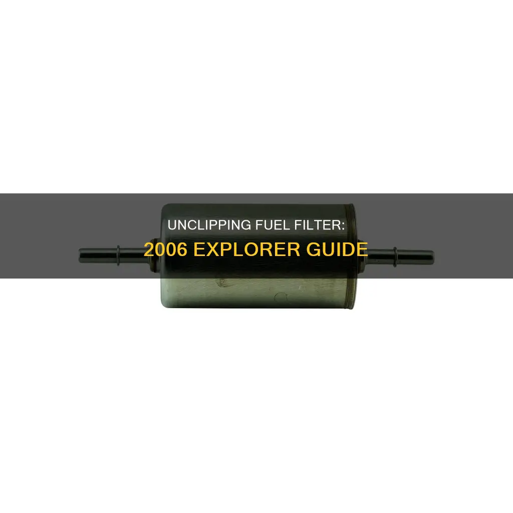 how to unclip fuel filter on a explorer 2006