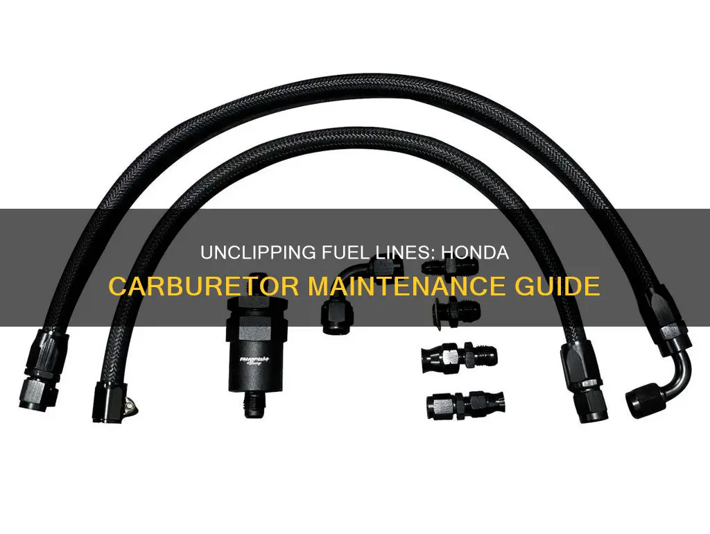 how to unclip fuel line honda carburator