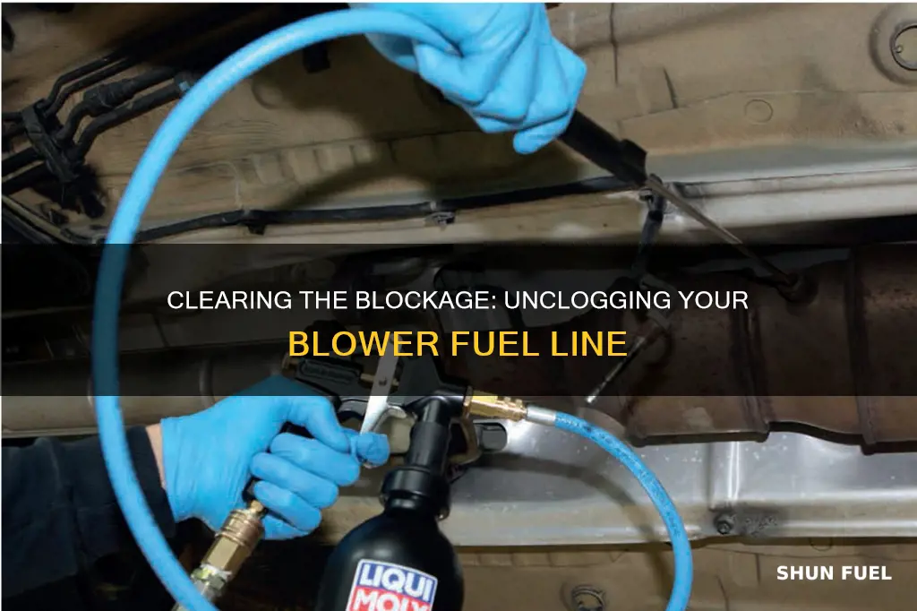 how to unclog a blower fuel line