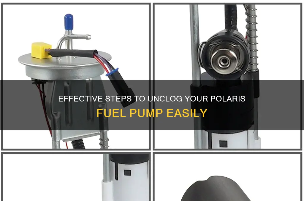 how to unclog a polaris fuel pump
