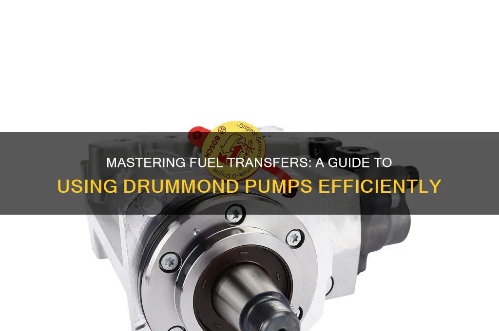 how to use a drummond fuel transfer pump