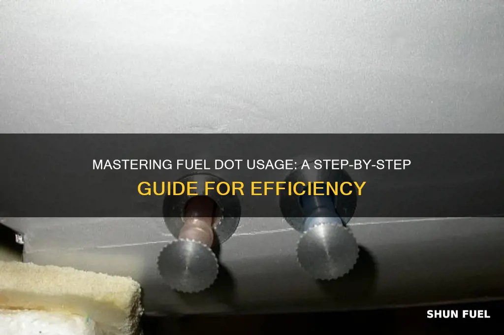 how to use a fuel dot
