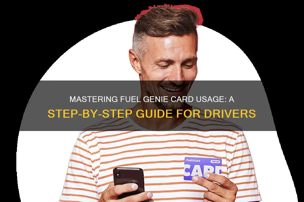 how to use a fuel genie card
