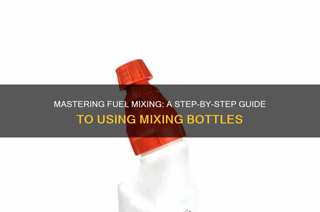 how to use a fuel mixing bottle