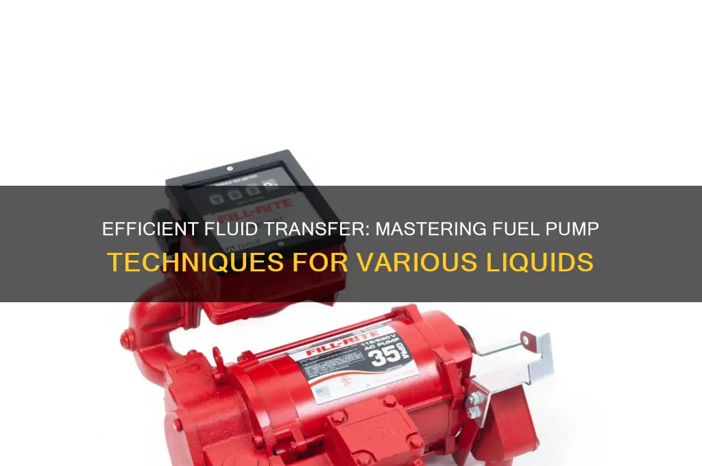 how to use a fuel pump to ransfer fluids