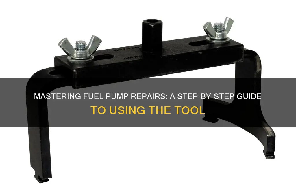 how to use a fuel pump tool