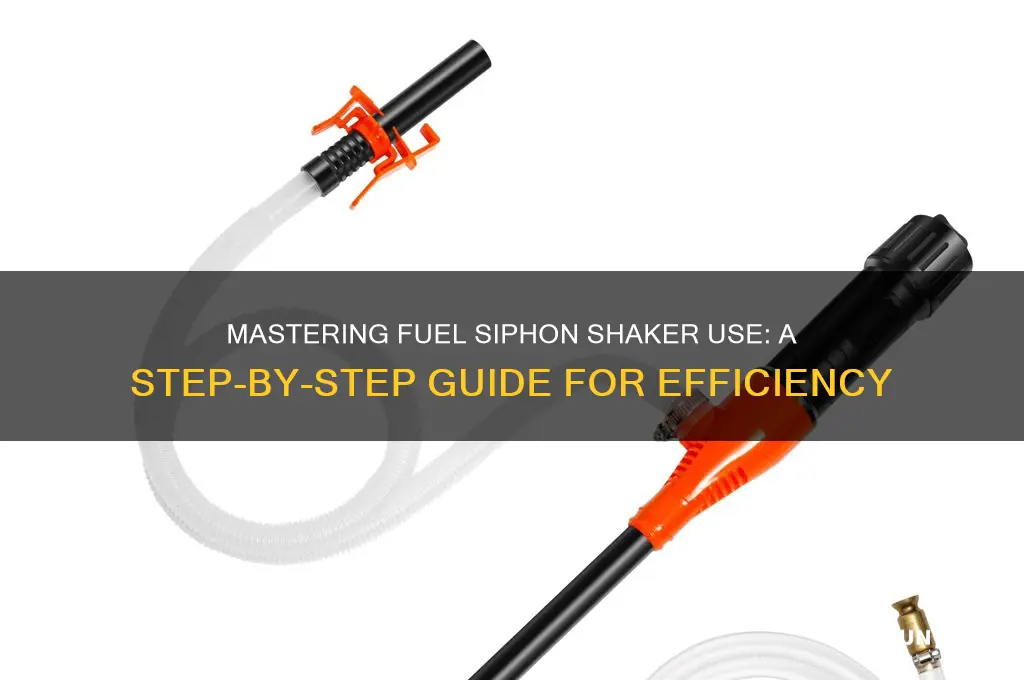 how to use a fuel siphon shaker