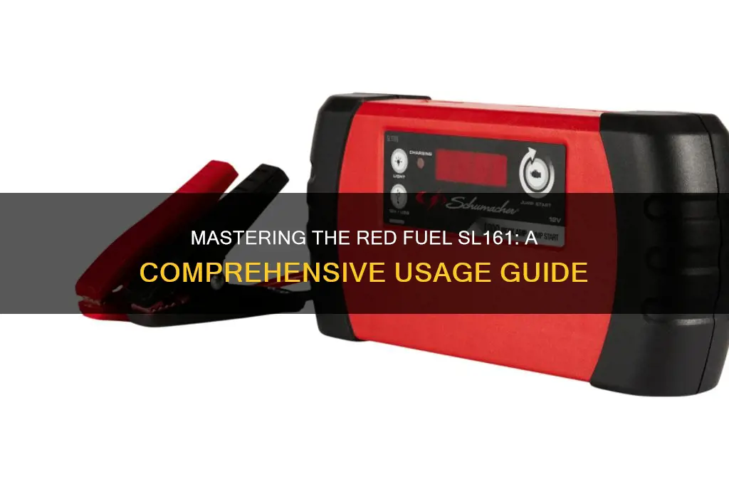 how to use a red fuel sl161