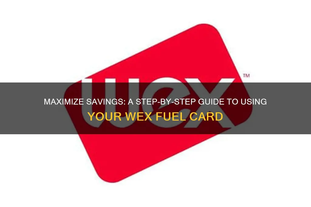 how to use a wex fuel card