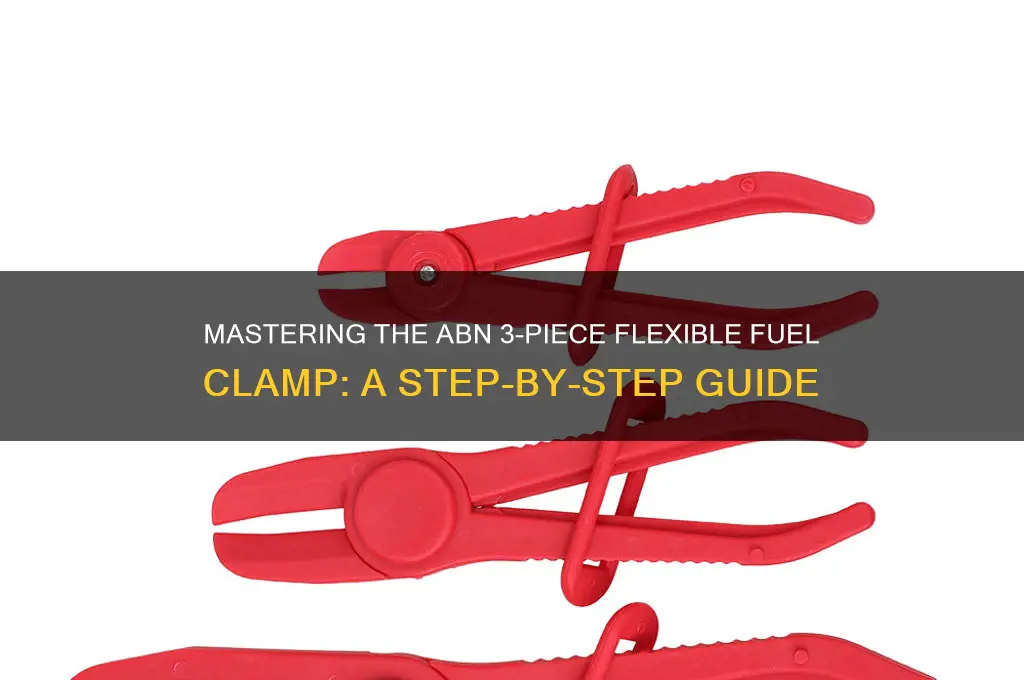 how to use abn 3 piece flexible fuel clamp