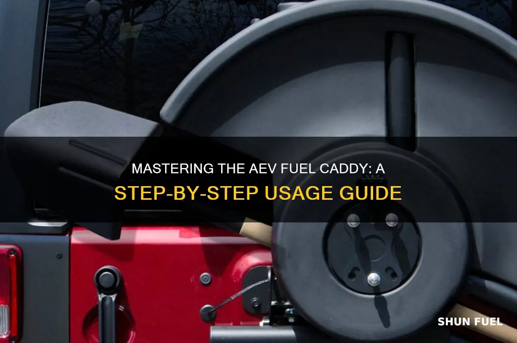 how to use aev fuel caddy