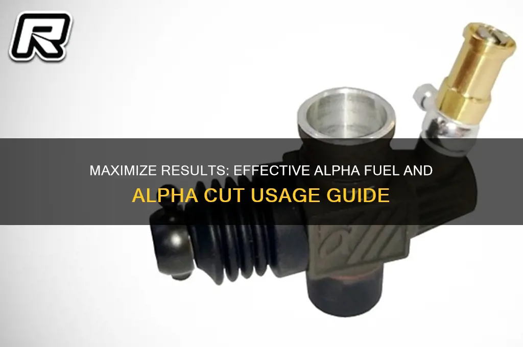 how to use alpha fuel and alpha cut