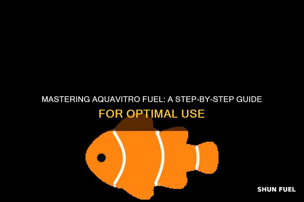 how to use aquavitro fuel