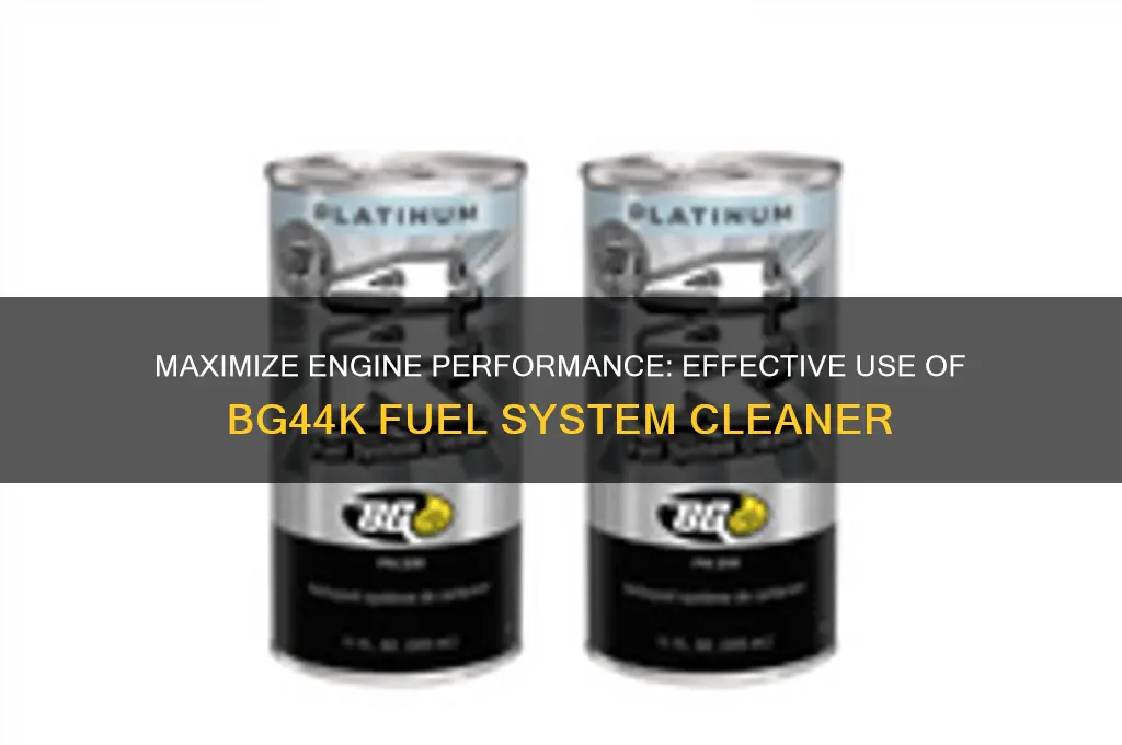 how to use bg44k fuel system cleaner