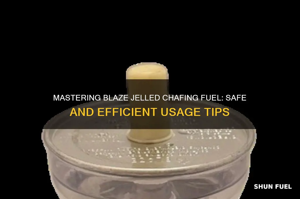 how to use blaze jelled chafing fuel