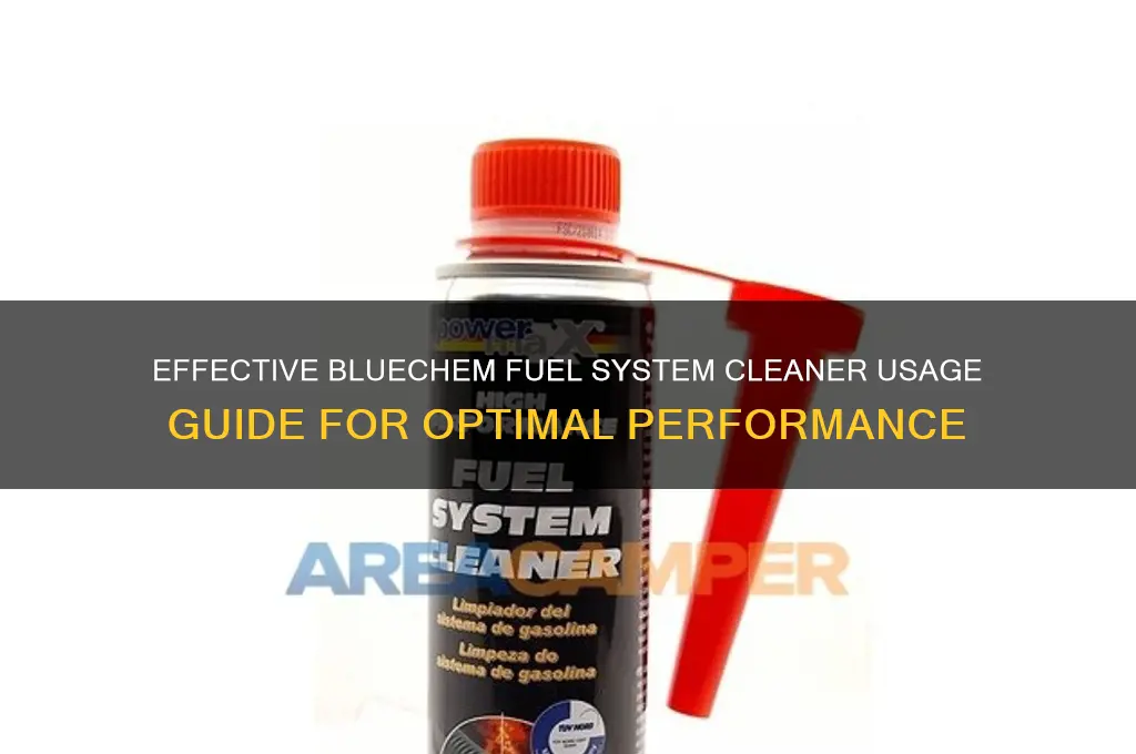how to use bluechem fuel system cleaner