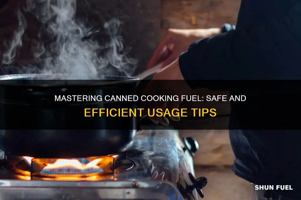 how to use canned cooking fuel